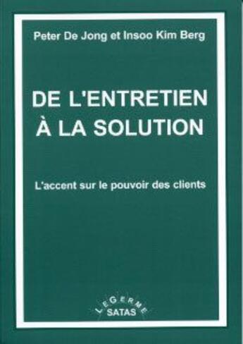 Couverture du livre « De l'entretien à la solution ; l'accent sur le pouvoir des clients » de Berg/De Jong aux éditions Satas