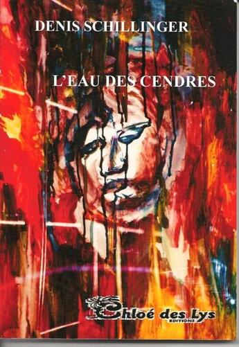 Couverture du livre « L'eau des cendres » de Denis Schillinger aux éditions Chloe Des Lys