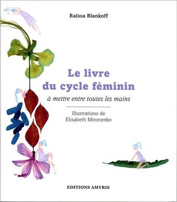 Couverture du livre « Le livre du cycle féminin à mettre entre toutes les mains » de Raissa Blankoff aux éditions Amyris