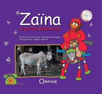 Couverture du livre « Zaïna, la petite Mahoraise » de Theodora Chastagnol et Mathieu Moinet aux éditions Orphie