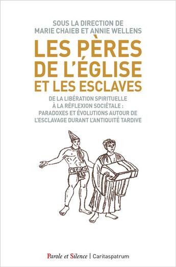 Couverture du livre « Les Pères de l'Eglise et les esclaves » de Annie Wellens et Marie Chaieb et Collectif aux éditions Parole Et Silence