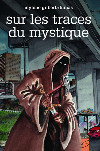 Couverture du livre « Sur les traces du mystique » de Mylene Gilbert-Dumas aux éditions Soulières éditeur