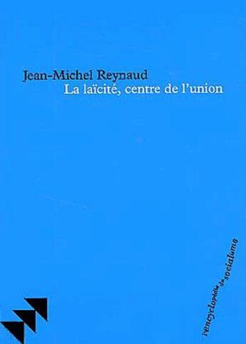 Couverture du livre « La laïcité, centre de l'union » de Jean-Michel Reynaud aux éditions Bruno Leprince