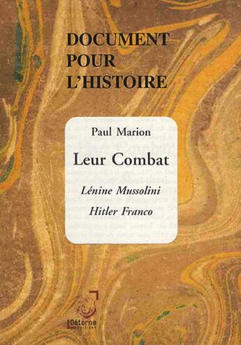 Couverture du livre « Document pour l'histoire ; leur combat ; Lénine, Mussolini, Hitler, Franco » de Paul Marion aux éditions Deterna