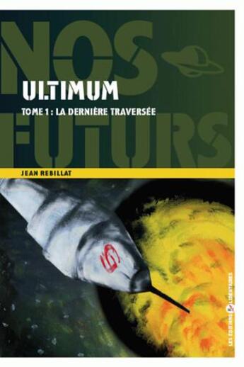 Couverture du livre « Ultimum t.1 ; la dernière traversée » de Jean Rebillat aux éditions Editions Libertaires