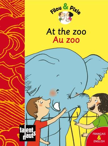Couverture du livre « Filou & Pixie : at the zoo / au zoo » de Pauline Duhamel et Mellow aux éditions Talents Hauts