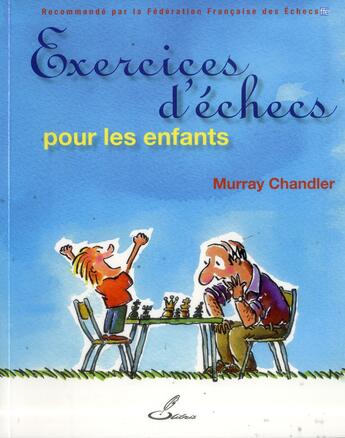 Couverture du livre « Exercices d'échecs pour les enfants » de Murray Chandler aux éditions Olibris