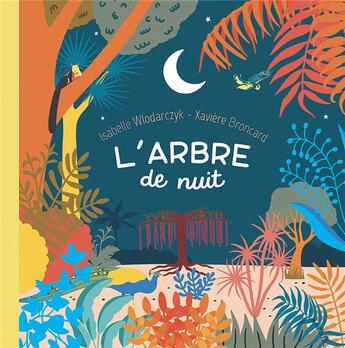 Couverture du livre « L'arbre de nuit » de Isabelle Wlodarczyk et Xaviere Broncard aux éditions L'initiale