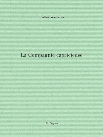 Couverture du livre « La compagnie capricieuse » de Frederic Wandelere aux éditions Dogana