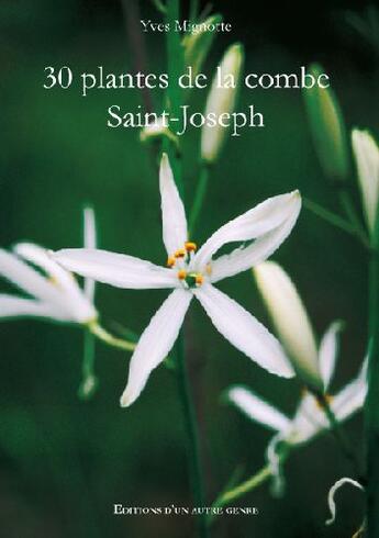 Couverture du livre « 30 plantes de la combe Saint-Joseph » de Yves Mignotte aux éditions Editions D'un Autre Genre