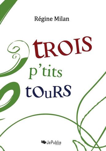 Couverture du livre « Trois p'tits tours » de Regine Milan aux éditions Jepublie