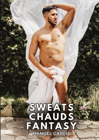 Couverture du livre « Sweats chauds Fantasy : Histoires Érotiques Gay de Sexe Explicite » de Manuel Garcia aux éditions Tredition