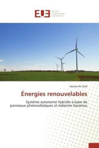 Couverture du livre « Energies renouvelables - systeme autonome hybride a base de panneaux photovoltaiques et eolienne sav » de Ait Said Hamza aux éditions Editions Universitaires Europeennes