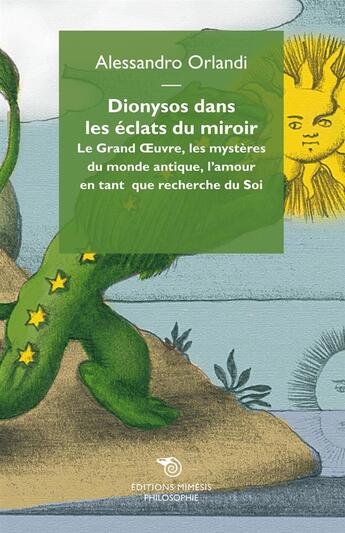 Couverture du livre « Dionysos dans les éclats du miroir ; le grand oeuvre, les mystères du monde antique, l'amour en tant que recherche du soi » de Alessandro Orlandi aux éditions Mimesis