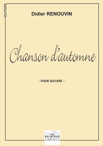 Couverture du livre « Chanson d'automne pour guitare » de Renouvin Didier aux éditions Delatour