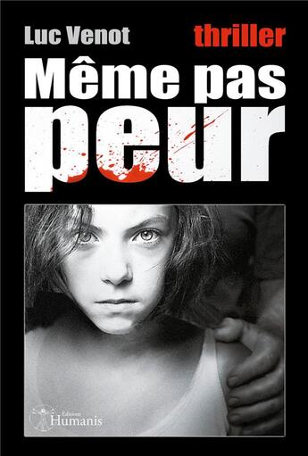 Couverture du livre « Même pas peur (version intégrale) » de Venot Luc aux éditions Editions Humanis