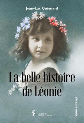 Couverture du livre « La belle histoire de leonie » de Jean-Luc Quémard aux éditions Sydney Laurent