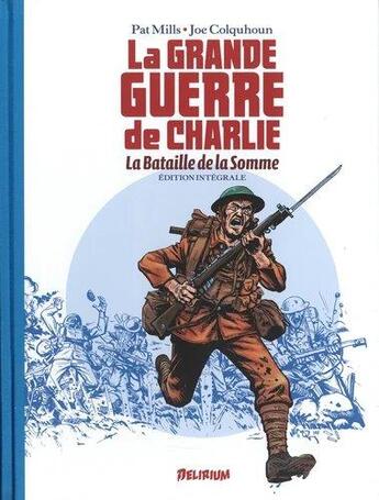 Couverture du livre « La grande guerre de Charlie : Intégrale vol.1 : Tomes 1 à 3 : la bataille de la Somme » de Joe Colquhoun et Pat Mills aux éditions Delirium Editions