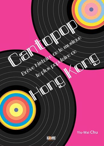 Couverture du livre « Cantopop ; brève histoire de la musique la plus populaire de Hong Kong » de Yiu-Wai Chu aux éditions Gope