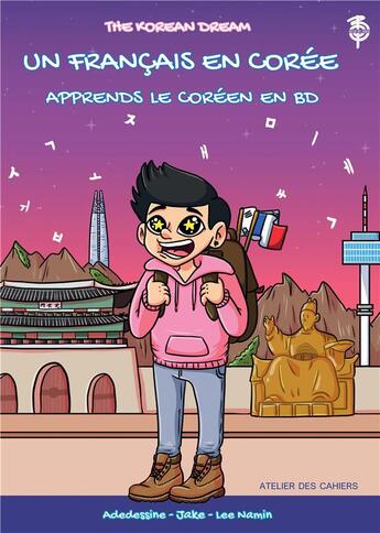 Couverture du livre « Un français en Corée : apprends le coréen en BD » de Jake The Korean Dream et Namin Lee et Adeline Boulemberg aux éditions Atelier Des Cahiers