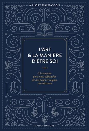 Couverture du livre « L'art et la manière d'être soi ; 23 exercices pour s'affranchir de nos peurs et soigner nos blessures » de Malory Malmasson aux éditions Massot Editions