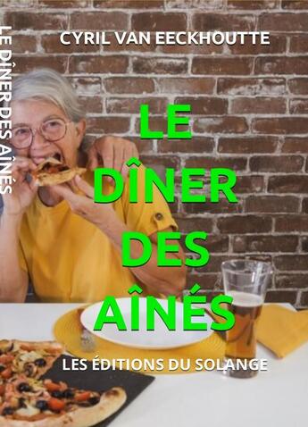 Couverture du livre « Le dîner des aînés » de Cyril Van Eeckhoutte aux éditions Editions Du Solange