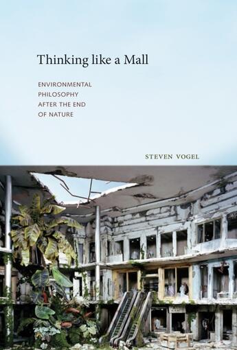 Couverture du livre « THINKING LIKE A MALL - ENVIRONMENTAL PHILOSOPHY AFTER THE END OF NATURE » de Steven Vogel aux éditions Mit Press