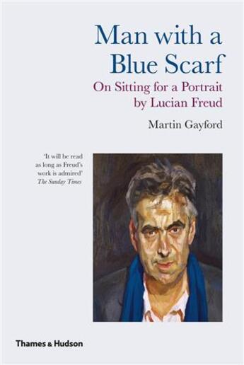 Couverture du livre « Man with a blue scarf on sitting for a portrait by lucian freud (paperback) » de Martin Gayford aux éditions Thames & Hudson