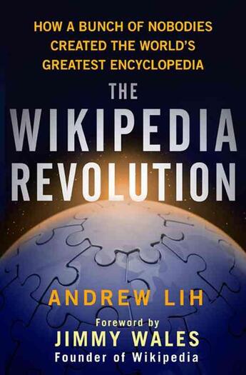 Couverture du livre « The wikipedia revolution - how a bunch of nobodies created the world's greatest encyclopedia » de Andrew Lih aux éditions Hyperion