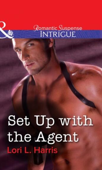 Couverture du livre « Set Up with the Agent (Mills & Boon Intrigue) » de Lori.L Harris aux éditions Mills & Boon Series