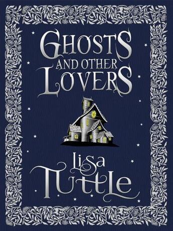 Couverture du livre « Ghosts and Other Lovers: A Short Story Collection » de Lisa Tuttle aux éditions Quercus Publishing Digital