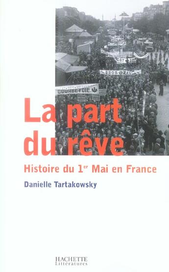 Couverture du livre « La part du rêve ; histoire du 1er mai en France » de Danielle Tartakowsky aux éditions Hachette Litteratures