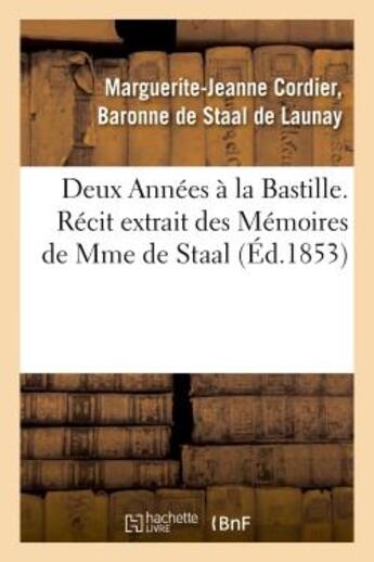 Couverture du livre « Deux annees a la bastille. recit extrait des memoires de mme de staal » de Staal De Launay aux éditions Hachette Bnf