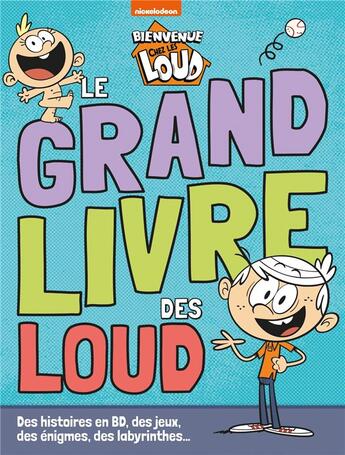 Couverture du livre « Bienvenue chez les Loud ; le grand livre des Loud » de  aux éditions Hachette Jeunesse