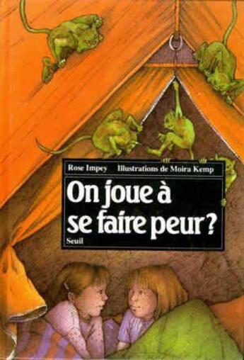 Couverture du livre « On joue à se faire peur ? » de Rose Impey et Moira Kemp aux éditions Seuil Jeunesse