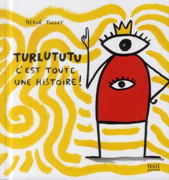 Couverture du livre « Turlututu c'est toute une histoire ! » de Herve Tullet aux éditions Seuil Jeunesse