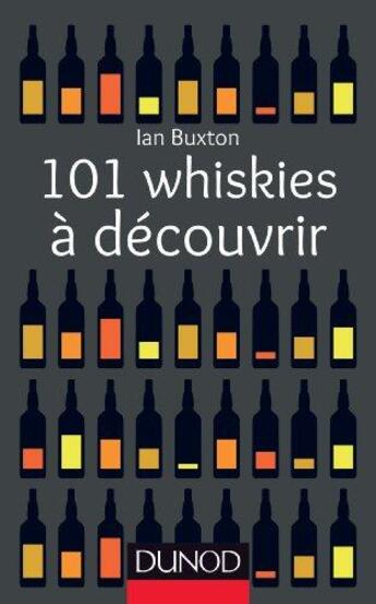 Couverture du livre « 101 whiskies à découvrir » de Ian Buxton aux éditions Dunod