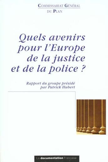 Couverture du livre « Quels avenirs pour l'Europe de la justice et de la police » de Commissariat General Au Plan aux éditions Documentation Francaise