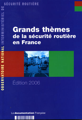 Couverture du livre « Grands themes de la securite routiere en france (edition 2006) » de  aux éditions Documentation Francaise