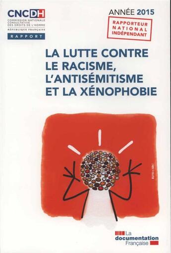 Couverture du livre « La lutte contre le racsime, l'antisémitisme et la xénophobie (année 2015) » de  aux éditions Documentation Francaise