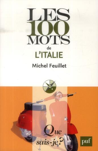 Couverture du livre « Les 100 mots de l'Italie » de Michel Feuillet aux éditions Que Sais-je ?