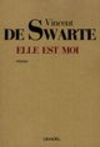 Couverture du livre « Elle est moi » de Vincent De Swarte aux éditions Denoel