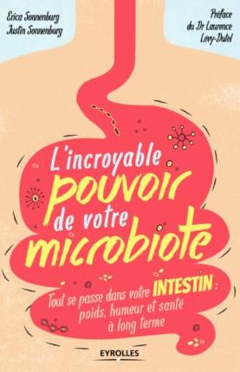 Couverture du livre « L'incroyable pouvoir de votre microbiote ; tout se passe dans votre intestin : poids, humeur et santé à long terme » de Justin Sonnenburg et Erica Sonnenburg aux éditions Eyrolles