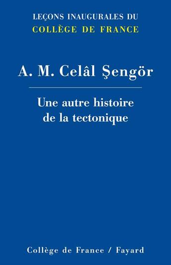Couverture du livre « Une autre histoire de la tectonique » de Sengor A.M. Celal aux éditions Fayard