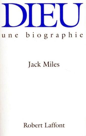 Couverture du livre « Dieu, une biographie » de Jack Miles aux éditions Robert Laffont