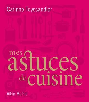 Couverture du livre « Trucs de cuisine ; 200 astuces indispensables » de Teyssandier Carinne aux éditions Albin Michel