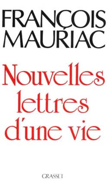 Couverture du livre « Nouvelles lettres d'une vie » de Francois Mauriac aux éditions Grasset