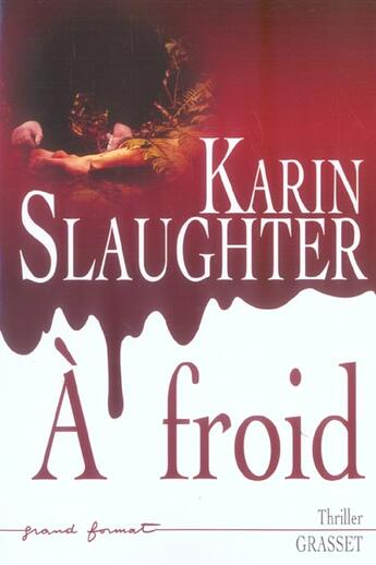 Couverture du livre « A froid » de Karin Slaughter aux éditions Grasset Et Fasquelle