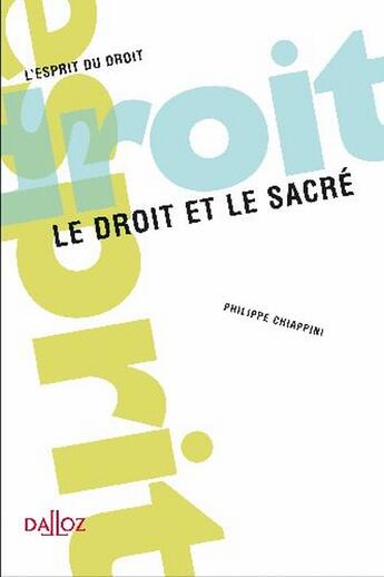 Couverture du livre « Le droit et le sacré » de Philippe Chiappini aux éditions Dalloz