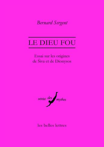 Couverture du livre « Le dieu fou ; essai sur les origines de Siva et de Dionysos » de Sergent/Bernard aux éditions Belles Lettres